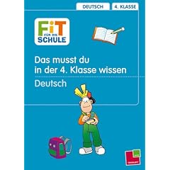 Fit f�r die Schule, Das musst du im 4. Schuljahr wissen, Deutsch: Das musst du im 4. Schuljahr wissen. Grammatik, Rechtschreibung, Aufsatz