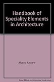 Handbook of specialty elements in architecture