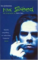 Bad Seed: Biography of Nick Cave
