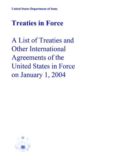 Treaties in Force: A List of Treaties and Other International Agreements of the United States in Force on January 1, 2004 (Treaties in Force) under Treaties in The Books Store