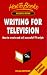 Book Writing for Television: How to Creat and Sell Successful TV Scripts (How to Books (Midpoint))