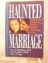 Haunted Marriage: Overcoming the Ghosts of Your Spouse's Childhood Abuse