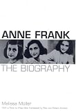 Anne Frank: The Biography
