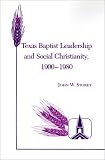 41GPG5JY2DL. SL160  Texas Baptist Leadership and Social Christianity, 1900™1980