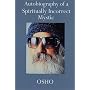Autobiography of a Spiritually Incorrect Mystic 