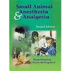 Small Animal Anesthesia and Analgesia by Diane McKelvey and K. Wayne Hollingshead