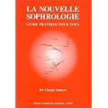 La nouvelle sophrologie - Guide pratique pour tous