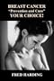 Breast Cancer Prevention and Cure - Your Choice!