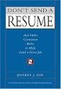 Don't Send a Resume: And Other Contrarian Rules to Help Land a Great Job