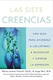  : Siete Creencias, Las : Una Guia para Ayudar a Las Latinas a Reconocer y Superar la Depresion