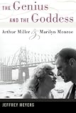 The Genius and the Goddess: Arthur Miller and Marilyn Monroe