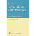 Der gerichtliche Sachverst�ndige: Ein Handbuch f�r die Praxis