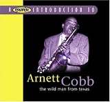 A Proper Introduction to Arnett Cobb: The Wild Man From Texas