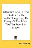 Literature And Poetry: Studies On The English Language, The Poetry Of The Bible, The Dies Irae, Etc. (1890)