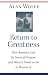 Return to Greatness: How America Lost Its Sense of Purpose and What It Needs to Do to Recover It