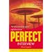 Perfect Interview: All You Need to Get It Right the First Time (Perfect)