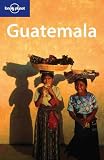 Guatemala (Lonely Planet Regional Guides)