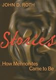 Stories: How Mennonites Came to Be