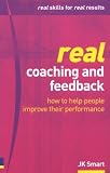 Real Coaching & Feedback: How to Help People Improve Their Performance