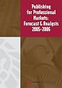 Publishing for Professional Markets: Forecasts and Analysis 2005-2006