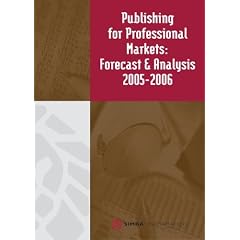 Publishing for Professional Markets: Forecasts and Analysis 2005-2006