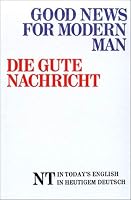Good News for Modern Man/Die Gute Nachricht (German/English New Testament)