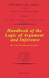 Handbook of the Logic of Argument and Interace: The Turn Towards the Practical (Studies in Logic and Practical Reasoning, Vol 1)