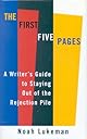 The First Five Pages: A Writer's Guide to Staying Out of the Rejection Pile