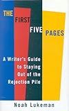 The First Five Pages: A Writer's Guide to Staying Out of the Rejection Pile