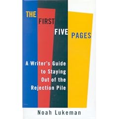 The First Five Pages: A Writer's Guide to Staying Out of the Rejection Pile