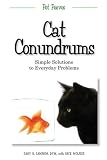 Cat Conundrums Cat Conundrums: Simple Solutions to Everyday Problems Simple Solutions to Everyday Problems (Pet Peeves)