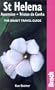 St Helena - Ascension - Tristan da Cunha: The Bradt Travel Guide