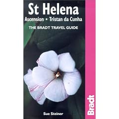St Helena - Ascension - Tristan da Cunha: The Bradt Travel Guide