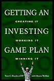 Getting an Investing Game Plan: Creating It, Working It, Winning It