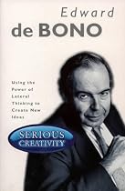 Serious Creativity: Using the Power of Lateral Thinking to Create New Ideas