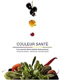 Revue Editions Françoise Blouard  / Couleur Santé : Les secrets de la cuisine antioxydante