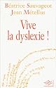Vive la dyslexie !