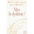 Vive la dyslexie !
