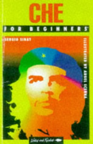 Che for Beginners (Writers and Readers Documentary Comic Book)