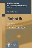 Details zu "Robotik: Perspektiven für menschliches Handeln in der zukünftigen Gesellschaft (Ethics of Science and Technology Assessment)" Details zu "Robotik: Perspektiven für menschliches Handeln in der zukünftigen Gesellschaft (Ethics of Science and Technology Assessment)"