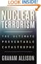 Nuclear Terrorism : The Ultimate Preventable Catastrophe