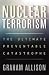 Used : Nuclear Terrorism: The Ultimate Preventable Catastrophe