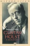 Gustav Holst : a biography