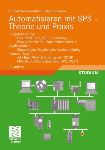 Vieweg+Teubner Verlag Automatisieren mit SPS - Theorie und Praxis: Programmierung: DIN EN 61131-3, STEP7, CoDeSys, Entwurfsverfahren, Bausteinbibl ...
