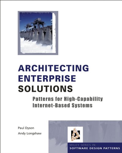Architecting Enterprise Solutions: Patterns for High-Capability Internet-based Systems (Wiley Software Patterns Series)