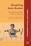 Graphing Jane Austen : the evolutionary basis of literary meaning
