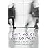 Exit, Voice, and Loyalty: Responses to Decline in Firms, Organizations, and States