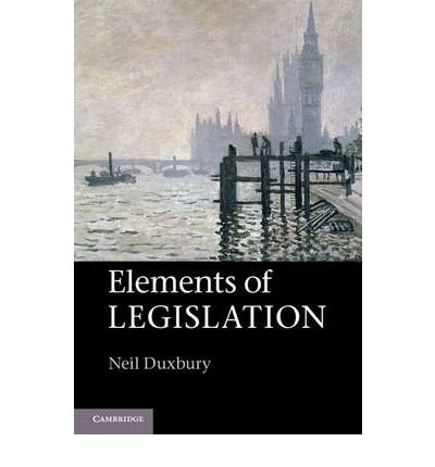[ { ELEMENTS OF LEGISLATION } ] by Duxbury, Neil (AUTHOR) Nov-01-2012 [ Hardcover ]