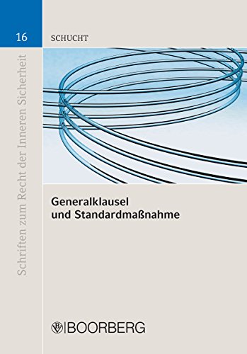 Generalklausel und Standardmaßnahme (Schriften zum Recht der Inneren Sicherheit 16) (German Edition)