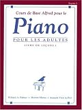 Cours de base alfred pour le Piano pour les adultes / Alfred's Basic Adult Piano Course: Livre De Lecons 1 Image du produit